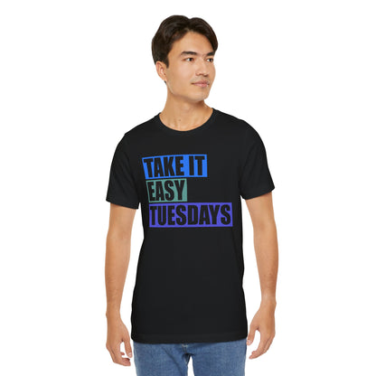 Take It Easy Tuesdays Tee