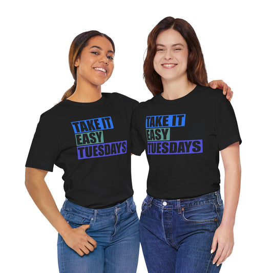 Take It Easy Tuesdays Tee